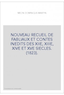 NOUVEAU RECUEIL DE FABLIAUX ET CONTES INÉDITS DES XIIE, XIIIE, XIVE ET XVE SIECLES. (1823).