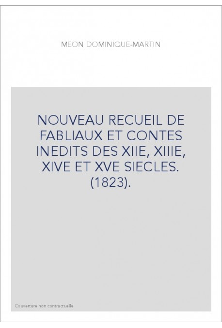 NOUVEAU RECUEIL DE FABLIAUX ET CONTES INÉDITS DES XIIE, XIIIE, XIVE ET XVE SIECLES. (1823).