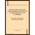 LES HUGUENOTS DANS LES ILES BRITANNIQUES DE LA RENAISSANCE AUX LUMIERES