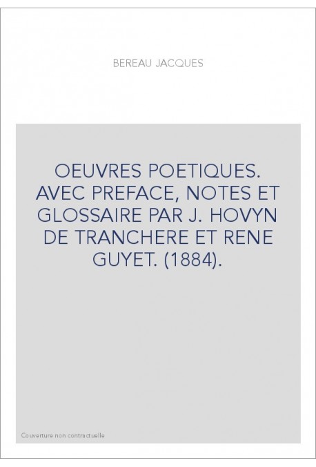 OEUVRES POETIQUES. AVEC PREFACE, NOTES ET GLOSSAIRE PAR J. HOVYN DE TRANCHERE ET RENE GUYET. (1884).