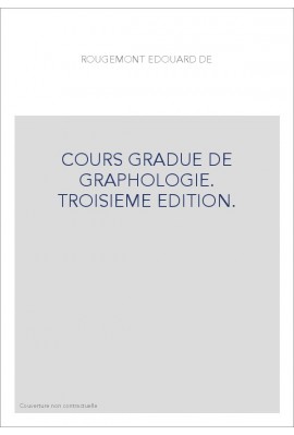 COURS GRADUE DE GRAPHOLOGIE. TROISIEME EDITION.