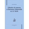 LIBRAIRIE DE JEUNESSE ET LITTERATURE INDUSTRIELLE AU XIXE SIECLE