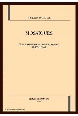 MOSAIQUES. ETRE ECRIVAIN ENTRE PRESSE ET ROMAN