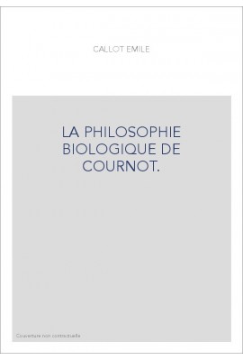 LA PHILOSOPHIE BIOLOGIQUE DE COURNOT.