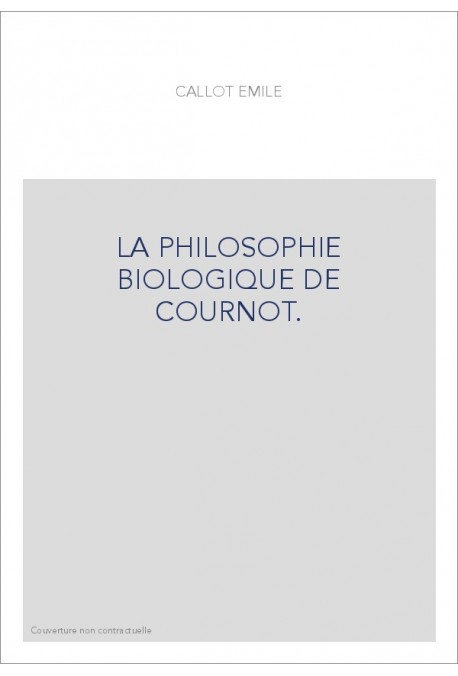 LA PHILOSOPHIE BIOLOGIQUE DE COURNOT.