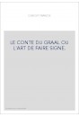 LE CONTE DU GRAAL OU L'ART DE FAIRE SIGNE.