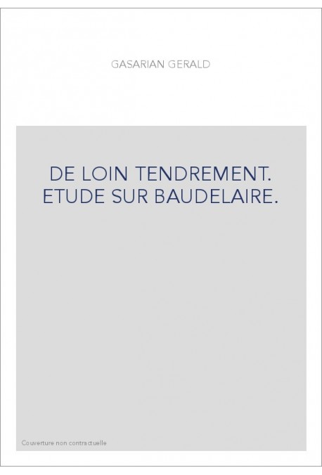 DE LOIN TENDREMENT. ETUDE SUR BAUDELAIRE.