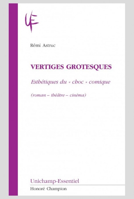 VERTIGES GROTESQUES ESTHÉTIQUES DU «CHOC» COMIQUE (ROMAN  THÉÂTRE  CINÉMA)