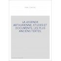 LA LEGENDE ARTHURIENNE. ETUDES ET DOCUMENTS. LES PLUS ANCIENS TEXTES.