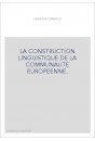 LA CONSTRUCTION LINGUISTIQUE DE LA COMMUNAUTE EUROPEENNE.
