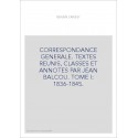 CORRESPONDANCE GÉNÉRALE. TOME I. ENFANCE ET JEUNESSE. 1836-1845