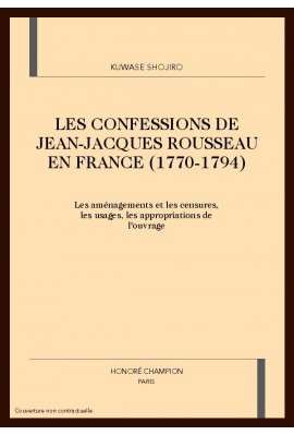 LES CONFESSIONS DE JEAN-JACQUES ROUSSEAU EN FRANCE     (1770-1794)