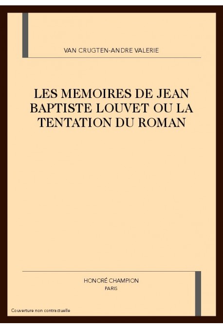 LES MEMOIRES DE JEAN BAPTISTE LOUVET OU LA TENTATION   DU ROMAN