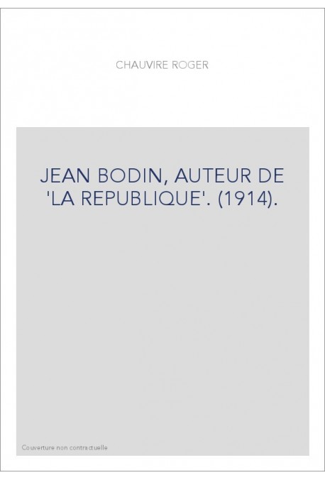 JEAN BODIN, AUTEUR DE  'LA REPUBLIQUE'. (1914).