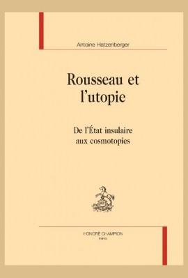 ROUSSEAU ET L'UTOPIE   DE L'ETAT INSULAIRE AUX COSMOTOPIES