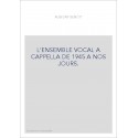 L'ENSEMBLE VOCAL A CAPPELLA DE 1945 A NOS JOURS.