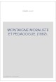 MONTAIGNE MORALISTE ET PEDAGOGUE. (1887).
