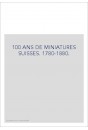 CENT ANS DE MINIATURES SUISSES 1780-1880