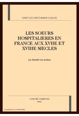 LES SOEURS HOSPITALIERES EN FRANCE AUX XVIIE ET XVIIIE SIECLES