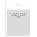 L'ESTHETIQUE DE GUSTAVE FLAUBERT. (1913).