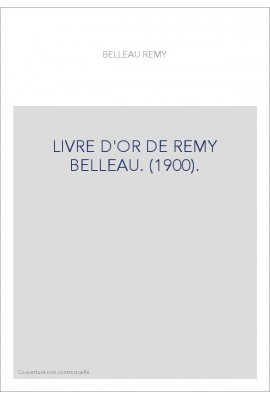 LIVRE D'OR DE REMY BELLEAU. (1900).