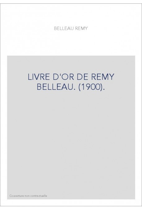 LIVRE D'OR DE REMY BELLEAU. (1900).