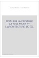 ESSAI SUR LA PEINTURE, LA SCULPTURE ET L'ARCHITECTURE. (1753).