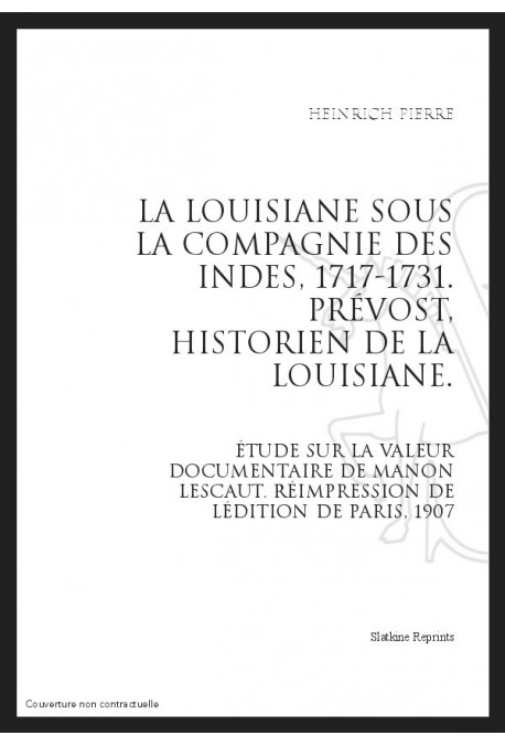 LA LOUISIANE SOUS LA COMPAGNIE DES INDES 1717-1731. PRÉVOST, HISTORIEN DE LA LOUISIANE