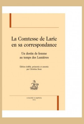 LA COMTESSE DE LARIC EN SA CORRESPONDANCE   UN DESTIN DE FEMME AU TEMPS DES LUMIERES