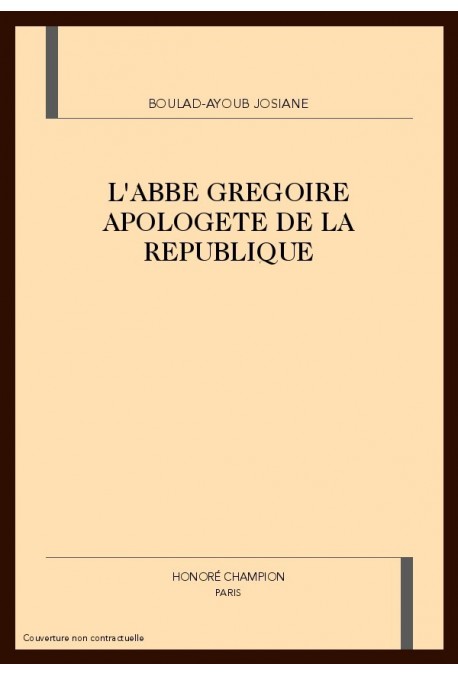 L'ABBE GREGOIRE APOLOGETE DE LA REPUBLIQUE