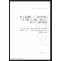 ALEXANDRE DUMAS, SA VIE, SON TEMPS, SON OEUVRE