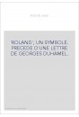 'ROLAND', UN SYMBOLE. PRECEDE D'UNE LETTRE DE GEORGES DUHAMEL.