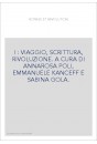 I : VIAGGIO, SCRITTURA, RIVOLUZIONE. A CURA DI ANNAROSA POLI, EMMANUELE KANCEFF E SABINA GOLA.