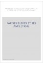 PAR SES ELEVES ET SES AMIS. (1934).