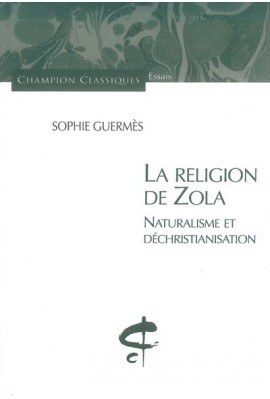 LA RELIGION DE ZOLA. NATURALISME ET DECHRISTIANISATION
