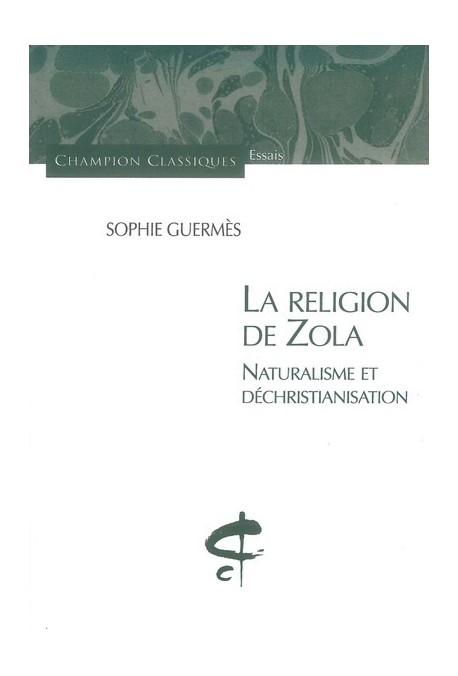 LA RELIGION DE ZOLA. NATURALISME ET DECHRISTIANISATION