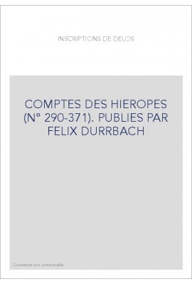 COMPTES DES HIEROPES (N° 290-371). PUBLIES PAR FELIX DURRBACH