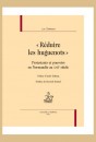 "REDUIRE LES HUGUENOTS"   PROTESTANTS ET POUVOIRS EN NORMANDIE AU XVII SIECLE