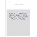 AMELIE ET GERMAINE.- MA VIE.- CECILE. TEXTE ETABLI ET PRESENTE PAR PAUL DELBOUILLE.