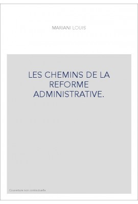 LES CHEMINS DE LA REFORME ADMINISTRATIVE.