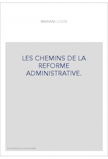 LES CHEMINS DE LA REFORME ADMINISTRATIVE.