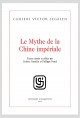 LE MYTHE DE LA CHINE IMPÉRIALE