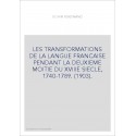 LES TRANSFORMATIONS DE LA LANGUE FRANCAISE PENDANT LA DEUXIEME MOITIE DU XVIIIE SIECLE, 1740-1789. (1903).