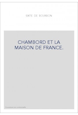 CHAMBORD ET LA MAISON DE FRANCE.