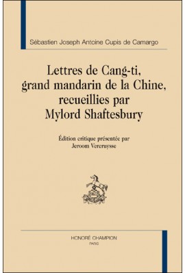 LETTRES DE CANG-TI, GRAND MANDARIN DE LA CHINE, RECUEILLIES PAR MYLORD SHAFTESBURY