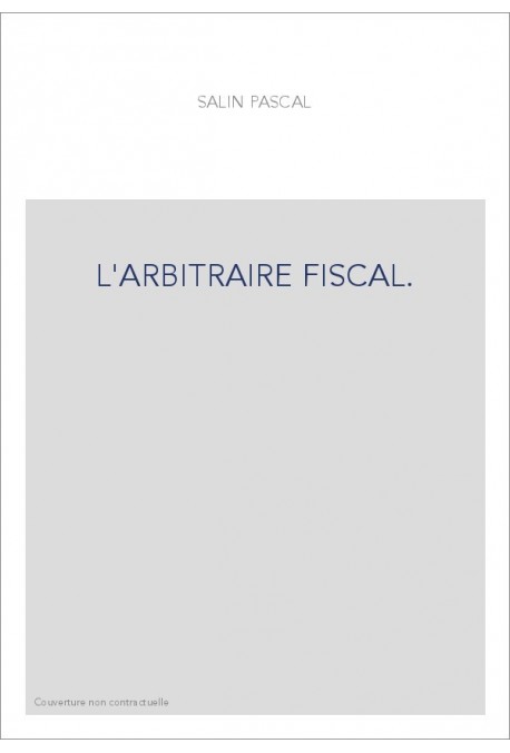 L'ARBITRAIRE FISCAL.