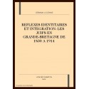REFLEXES IDENTITAIRES ET INTEGRATION : LES JUIFS EN  GRANDE-BRETAGNE DE 1830 A 1914