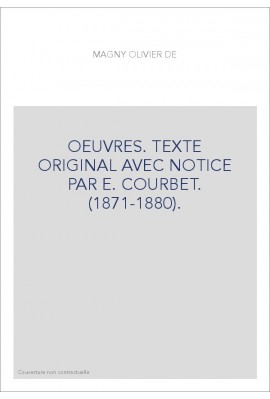 OEUVRES. TEXTE ORIGINAL AVEC NOTICE PAR E. COURBET. (1871-1880).