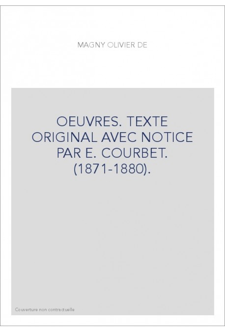 OEUVRES. TEXTE ORIGINAL AVEC NOTICE PAR E. COURBET. (1871-1880).