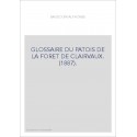 GLOSSAIRE DU PATOIS DE LA FORET DE CLAIRVAUX. (1887).